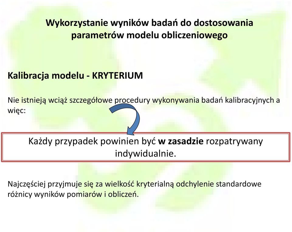 kalibracyjnych a więc: Każdy przypadek powinien być w zasadzie rozpatrywany indywidualnie.