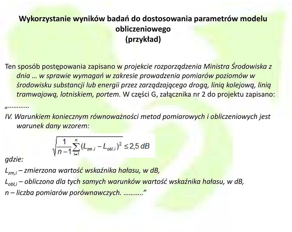 tramwajową, lotniskiem, portem. W części G, załącznika nr 2 do projektu zapisano: IV.