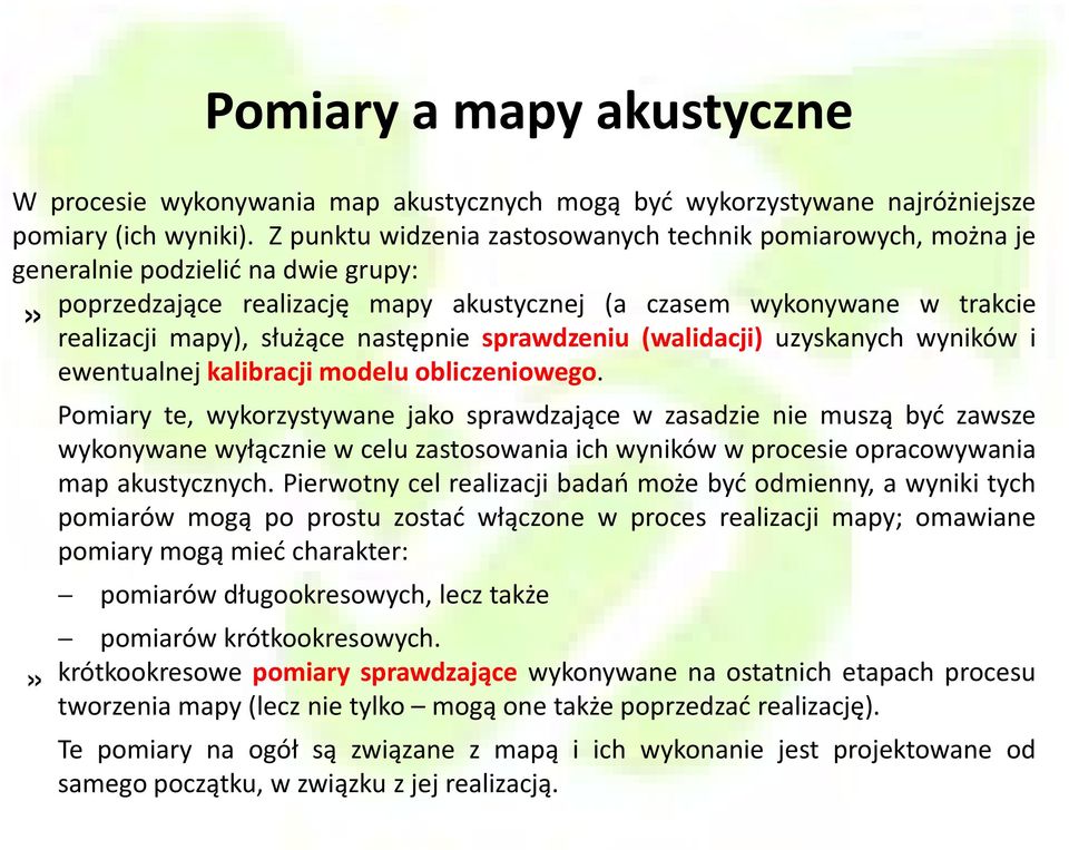 następnie sprawdzeniu (walidacji) uzyskanych wyników i ewentualnej kalibracji modelu obliczeniowego.