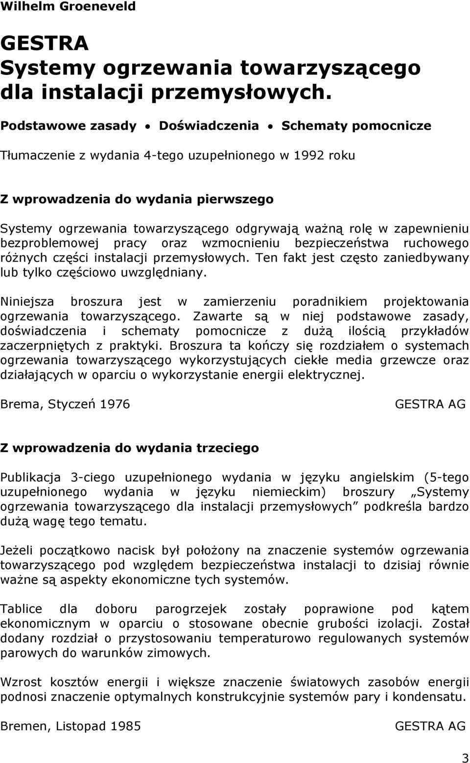 w zapewnieniu bezproblemowej pracy oraz wzmocnieniu bezpieczeństwa ruchowego różnych części instalacji przemysłowych. Ten fakt jest często zaniedbywany lub tylko częściowo uwzględniany.