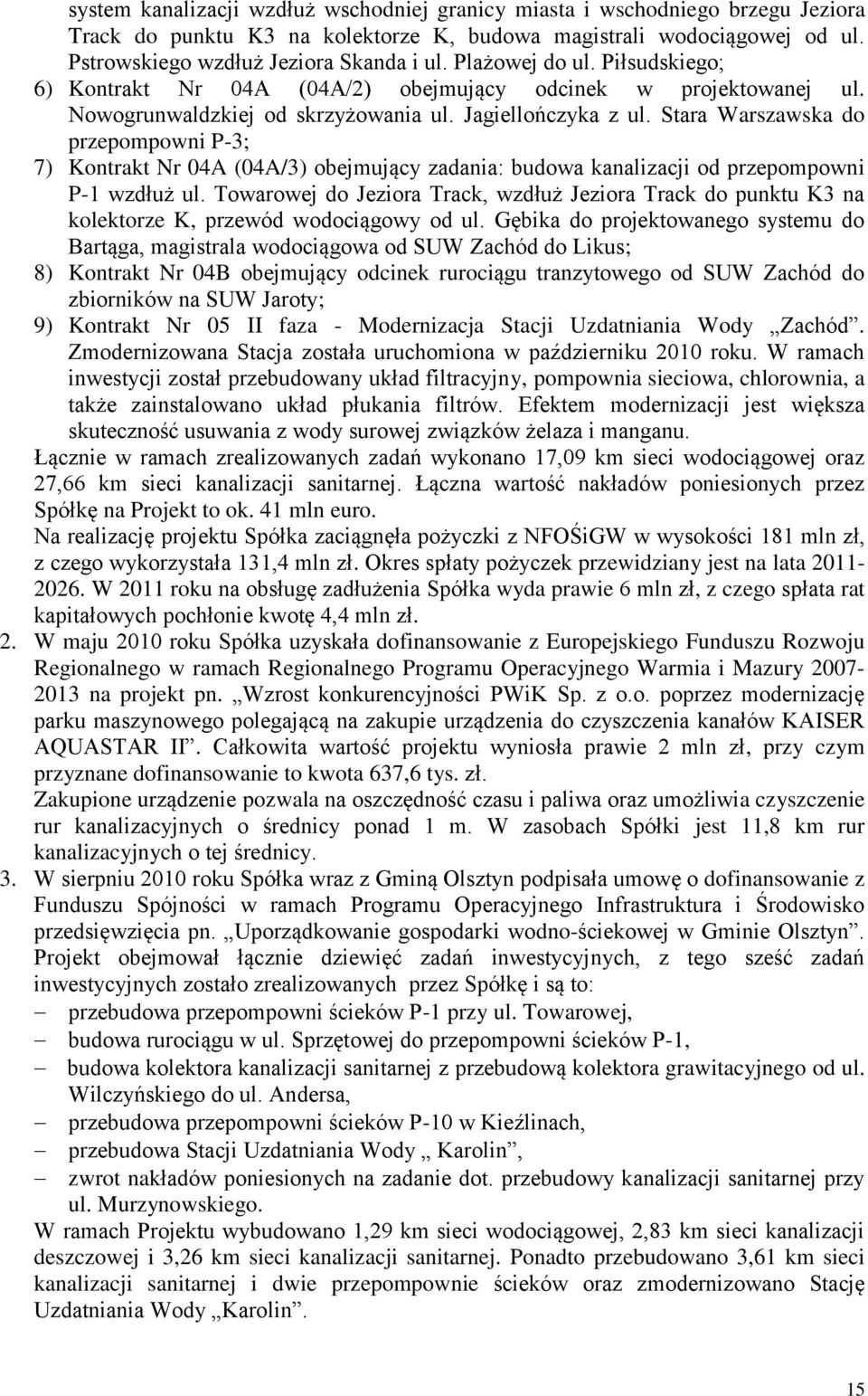 Stara Warszawska do przepompowni P-3; 7) Kontrakt Nr 04A (04A/3) obejmujący zadania: budowa kanalizacji od przepompowni P-1 wzdłuż ul.