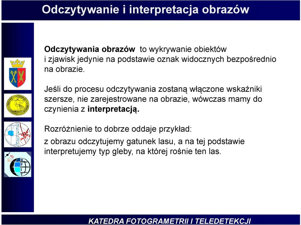 Jeśli do procesu odczytywania zostaną włączone wskaźniki szersze, nie zarejestrowane na obrazie, wówczas mamy