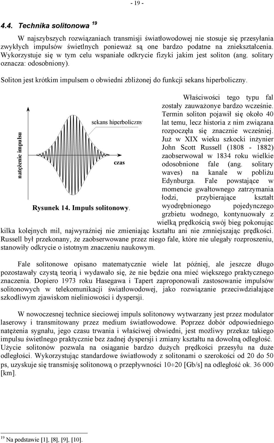 atężeie impulsu sekas hiperboliczy czas Właściwości tego typu fal zostały zauważoye bardzo wcześie.