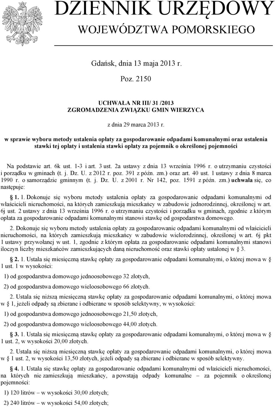 1-3 i art. 3 ust. 2a ustawy z dnia 13 września 1996 r. o utrzymaniu czystości i porządku w gminach (t. j. Dz. U. z 2012 r. poz. 391 z późn. zm.) oraz art. 40 ust. 1 ustawy z dnia 8 marca 1990 r.