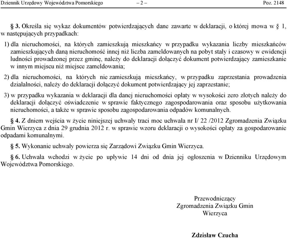 liczby mieszkańców zamieszkujących daną nieruchomość innej niż liczba zameldowanych na pobyt stały i czasowy w ewidencji ludności prowadzonej przez gminę, należy do deklaracji dołączyć dokument