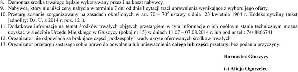Dodatkowe informacje na temat środków trwałych objętych przetargiem w tym informacje o ich ogólnym stanie technicznym można uzyskać w siedzibie Urzędu Miejskiego w Głuszycy (pokój nr 15) w dniach 11.
