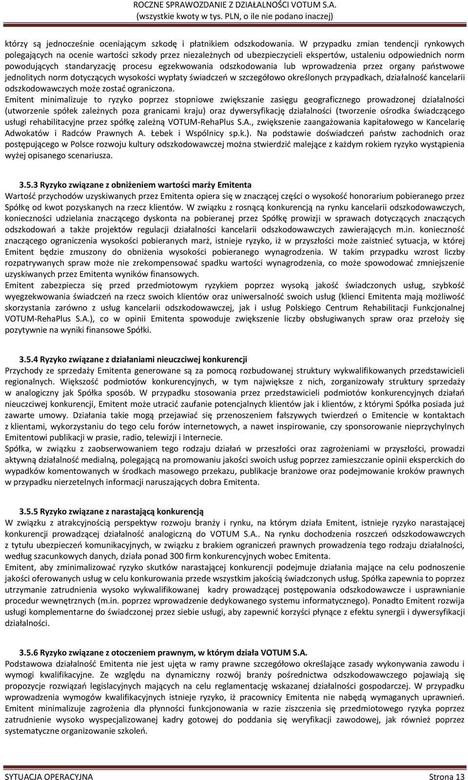 egzekwowania odszkodowania lub wprowadzenia przez organy państwowe jednolitych norm dotyczących wysokości wypłaty świadczeń w szczegółowo określonych przypadkach, działalność kancelarii