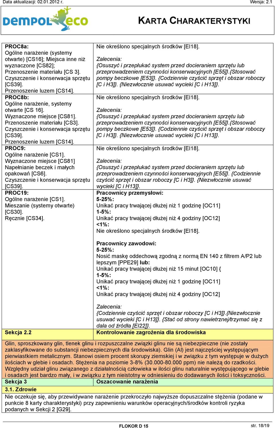 Mieszanie (systemy otwarte) [CS30]. Ręcznie [CS34]. przeprowadzeniem czynności konserwacyjnych [E55]}.{Stosować [C i H3]}. {Niezwłocznie usuwać wycieki [C i H13]}.