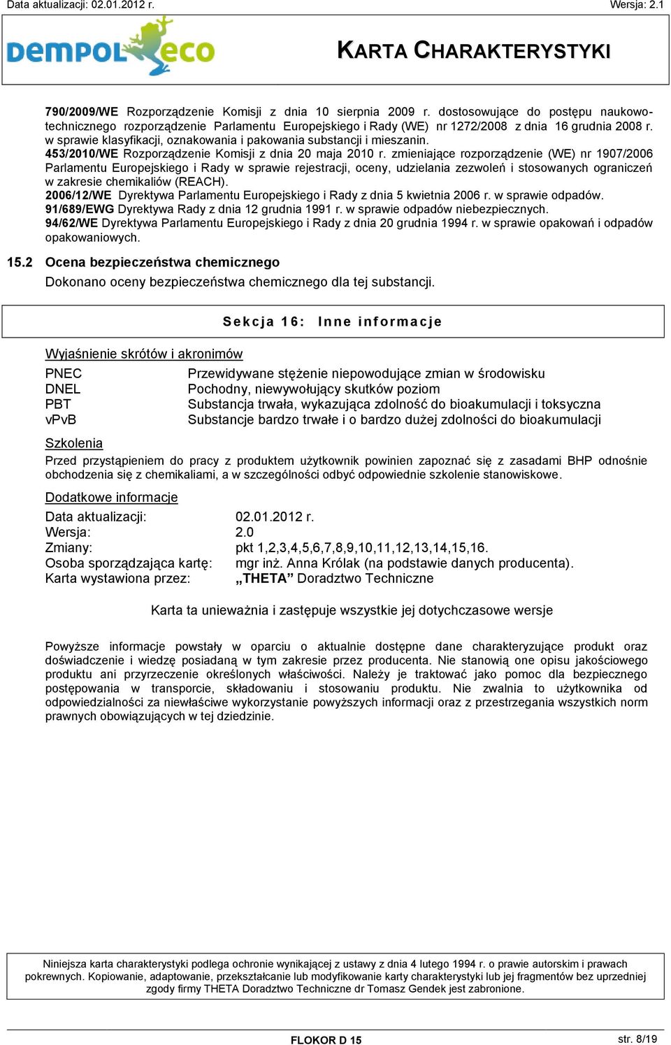 zmieniające rozporządzenie (WE) nr 1907/2006 Parlamentu Europejskiego i Rady w sprawie rejestracji, oceny, udzielania zezwoleń i stosowanych ograniczeń w zakresie chemikaliów (REACH).