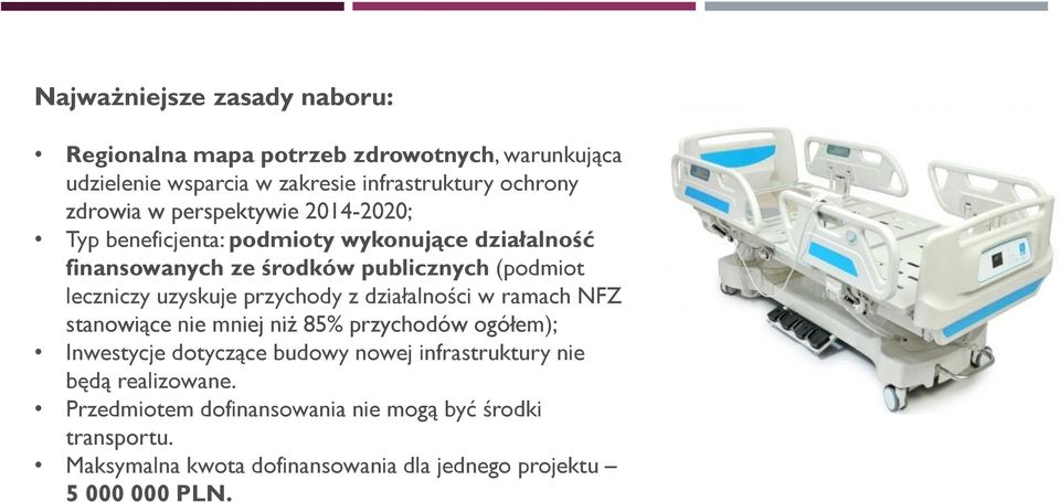 przychody z działalności w ramach NFZ stanowiące nie mniej niż 85% przychodów ogółem); Inwestycje dotyczące budowy nowej infrastruktury nie