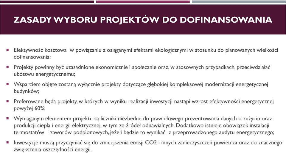 energetycznej budynków; Preferowane będą projekty, w których w wyniku realizacji inwestycji nastąpi wzrost efektywności energetycznej powyżej 60%; Wymaganym elementem projektu są liczniki niezbędne