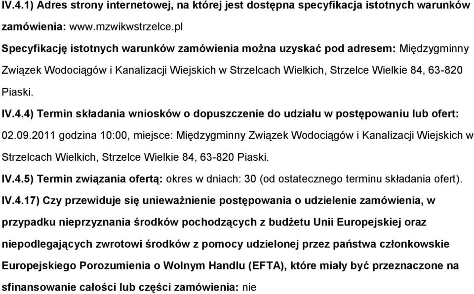 63-820 Piaski. IV.4.4) Termin składania wnisków dpuszczenie d udziału w pstępwaniu lub fert: 02.09.