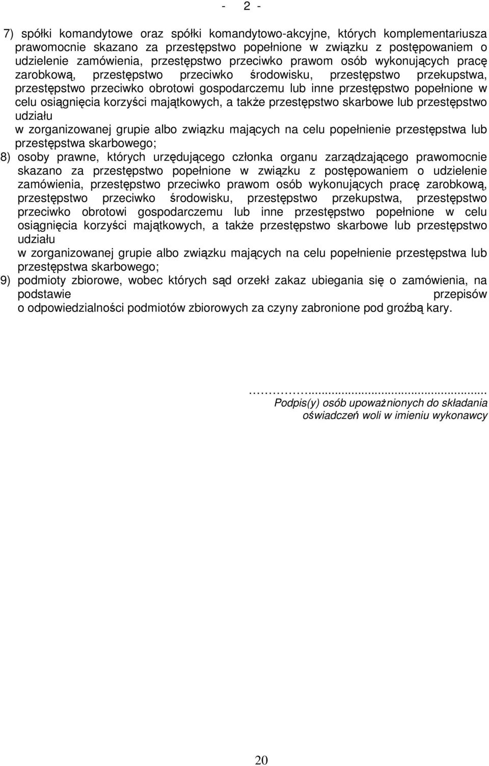 osiągnięcia korzyści majątkowych, a także przestępstwo skarbowe lub przestępstwo udziału w zorganizowanej grupie albo związku mających na celu popełnienie przestępstwa lub przestępstwa skarbowego; 8)