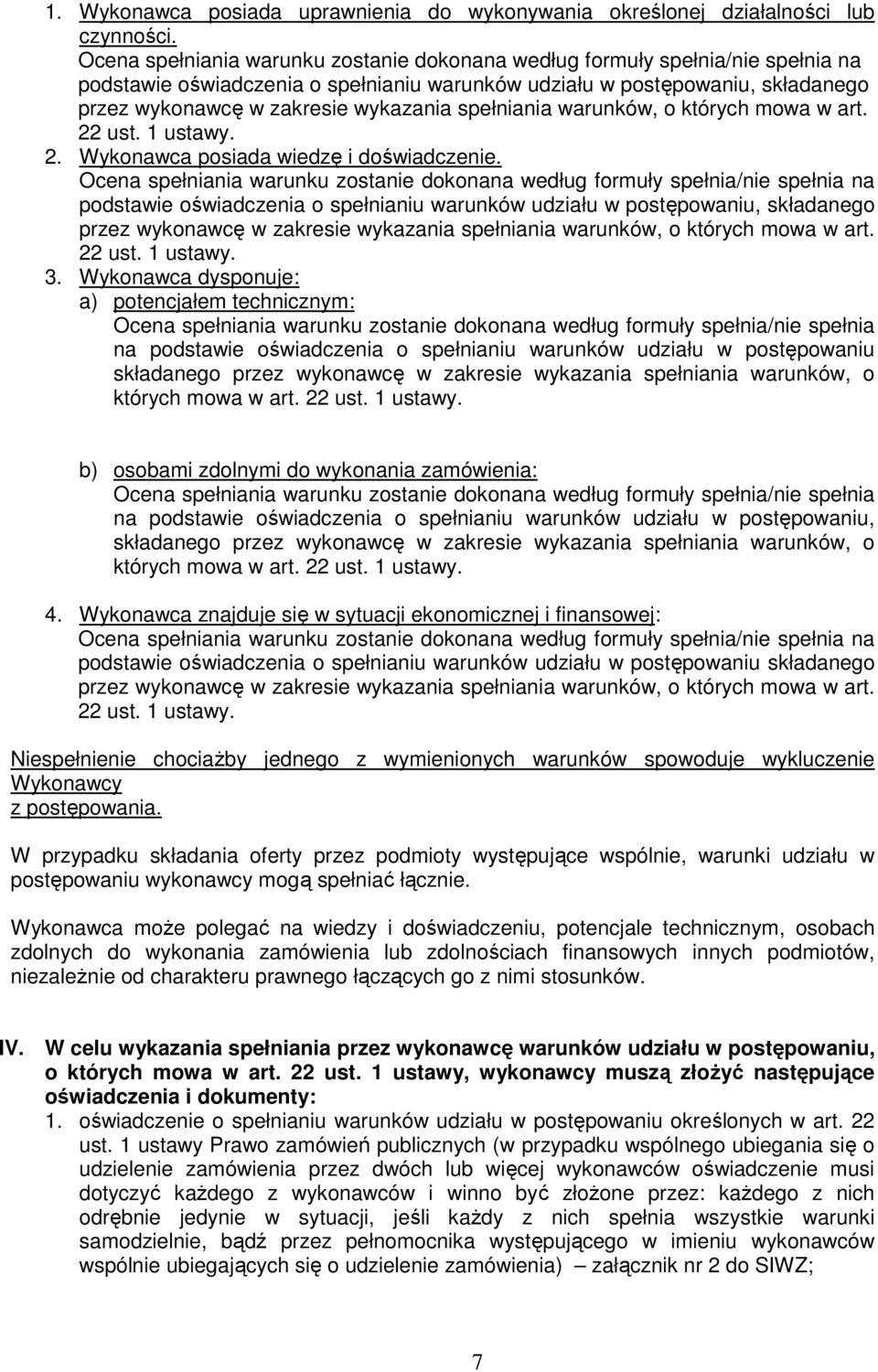 spełniania warunków, o których mowa w art. 22 ust. 1 ustawy. 2. Wykonawca posiada wiedzę i doświadczenie.  spełniania warunków, o których mowa w art. 22 ust. 1 ustawy. 3.