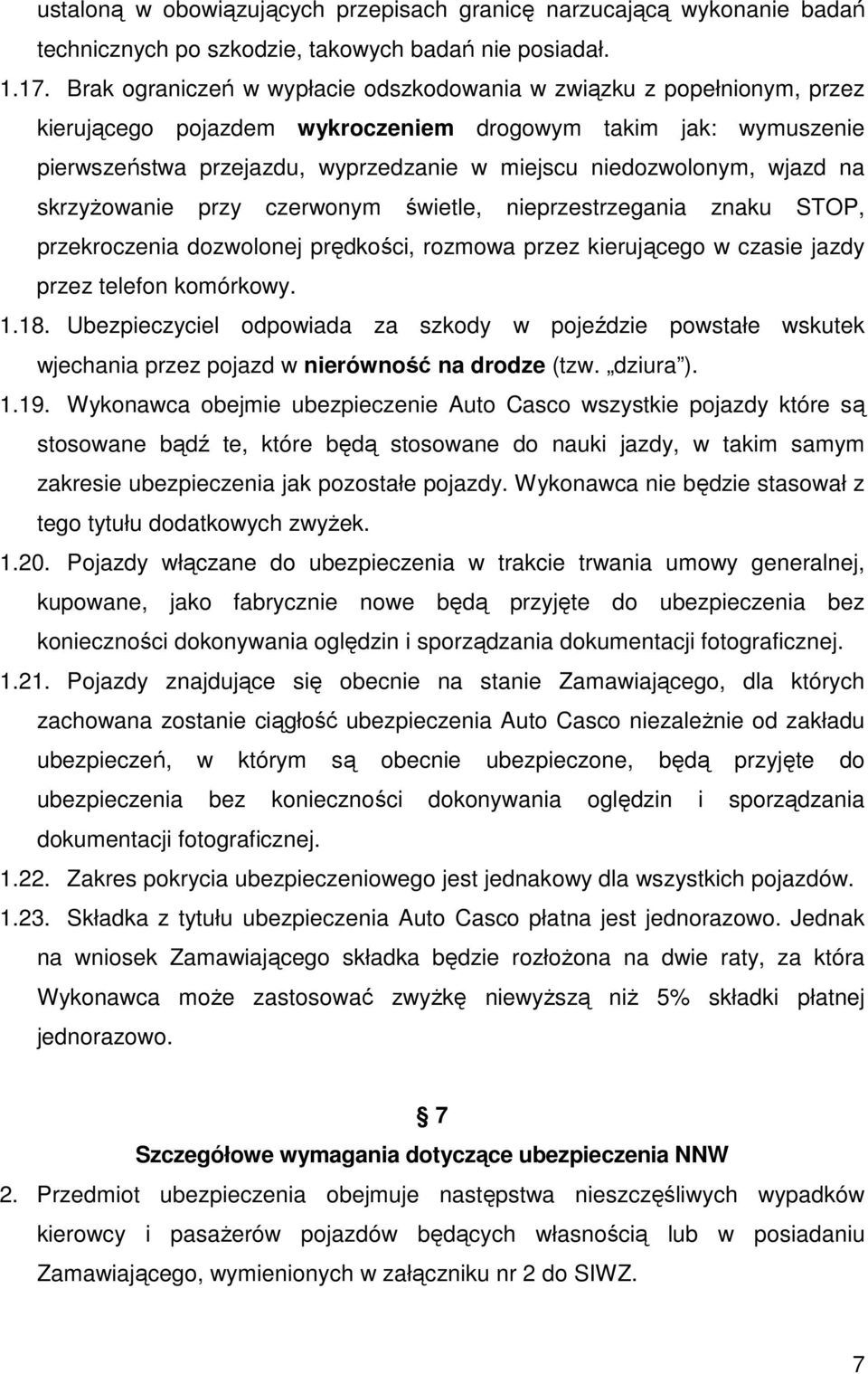 wjazd na skrzyŝowanie przy czerwonym świetle, nieprzestrzegania znaku STOP, przekroczenia dozwolonej prędkości, rozmowa przez kierującego w czasie jazdy przez telefon komórkowy. 1.18.