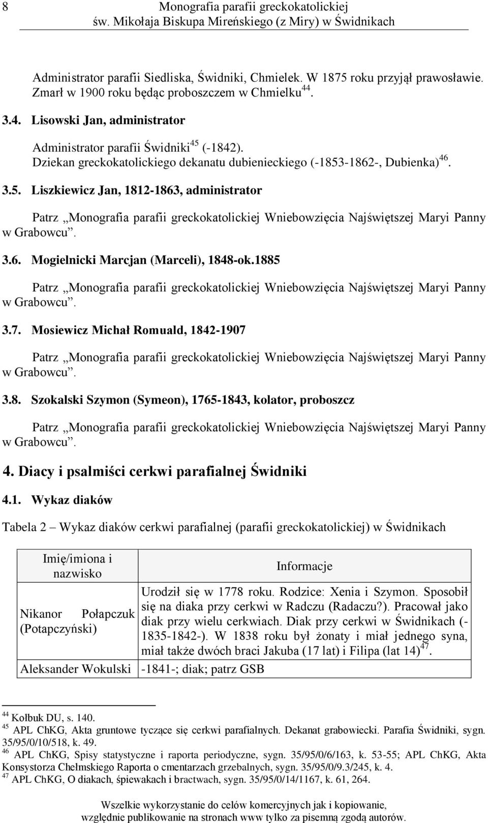 6. Mogielnicki Marcjan (Marceli), 1848-ok.1885 Patrz Wniebowzięcia Najświętszej Maryi Panny 3.7. Mosiewicz Michał Romuald, 1842-1907 Patrz Wniebowzięcia Najświętszej Maryi Panny 3.8. Szokalski Szymon (Symeon), 1765-1843, kolator, proboszcz Patrz Wniebowzięcia Najświętszej Maryi Panny 4.