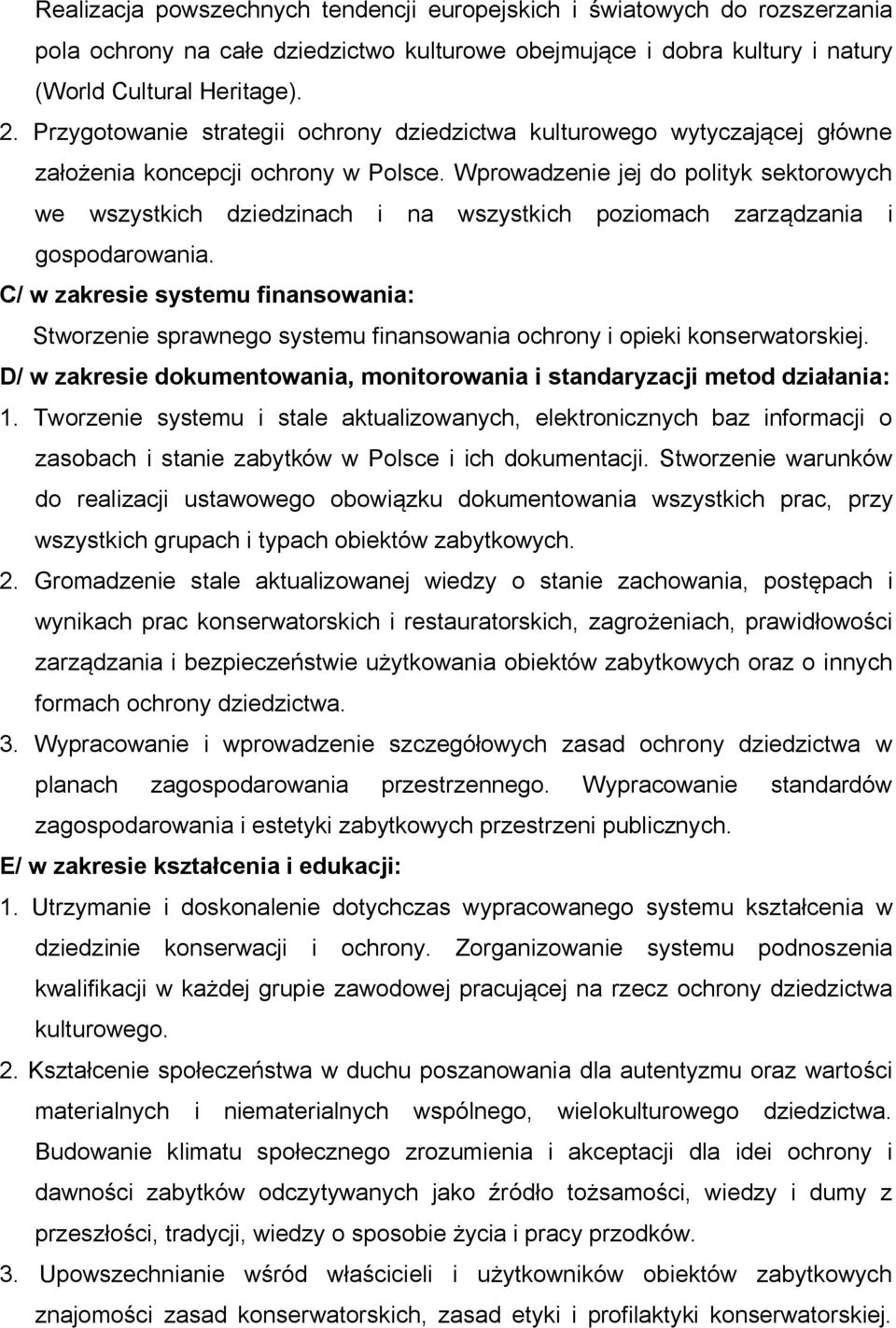 Wprowadzenie jej do polityk sektorowych we wszystkich dziedzinach i na wszystkich poziomach zarządzania i gospodarowania.