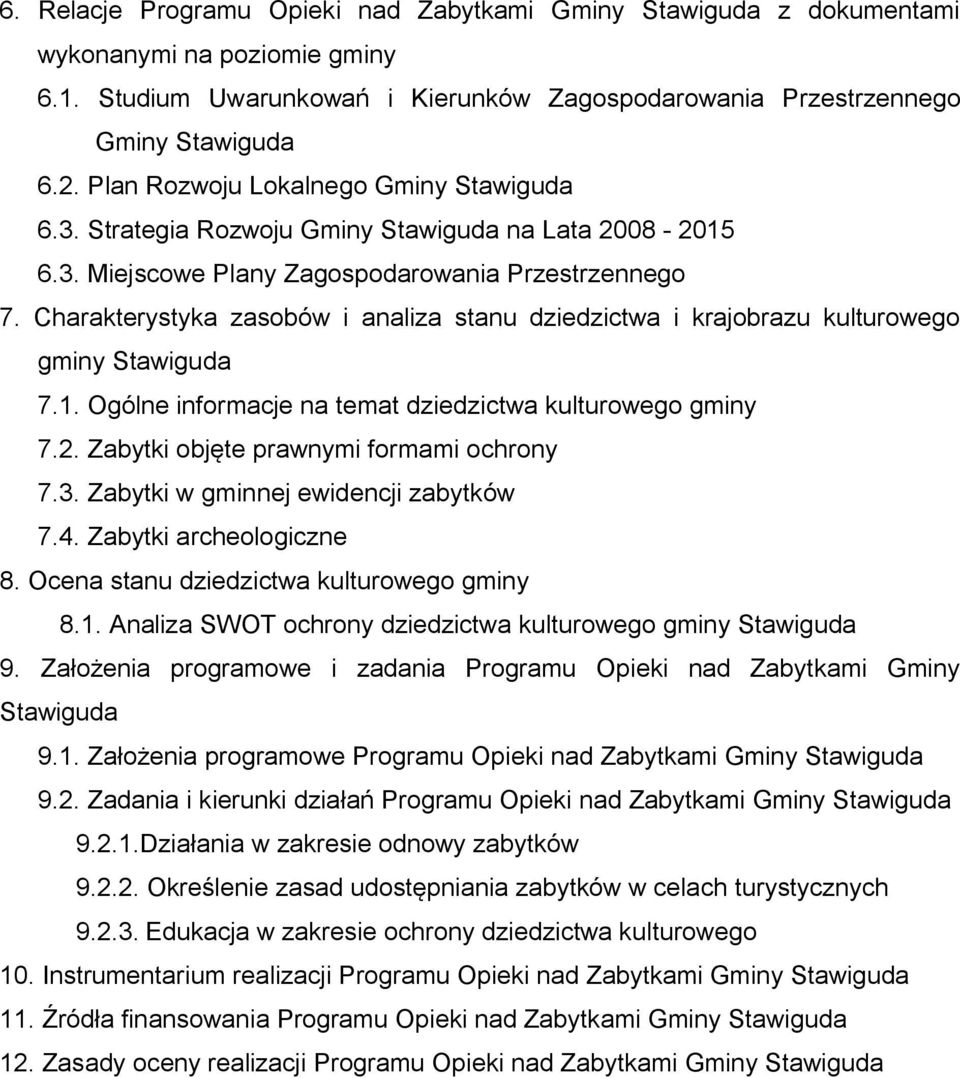 Charakterystyka zasobów i analiza stanu dziedzictwa i krajobrazu kulturowego gminy Stawiguda 7.1. Ogólne informacje na temat dziedzictwa kulturowego gminy 7.2.