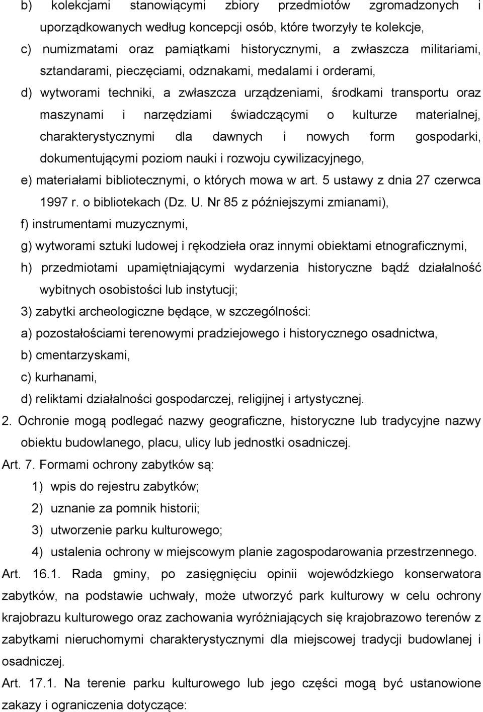 charakterystycznymi dla dawnych i nowych form gospodarki, dokumentującymi poziom nauki i rozwoju cywilizacyjnego, e) materiałami bibliotecznymi, o których mowa w art.