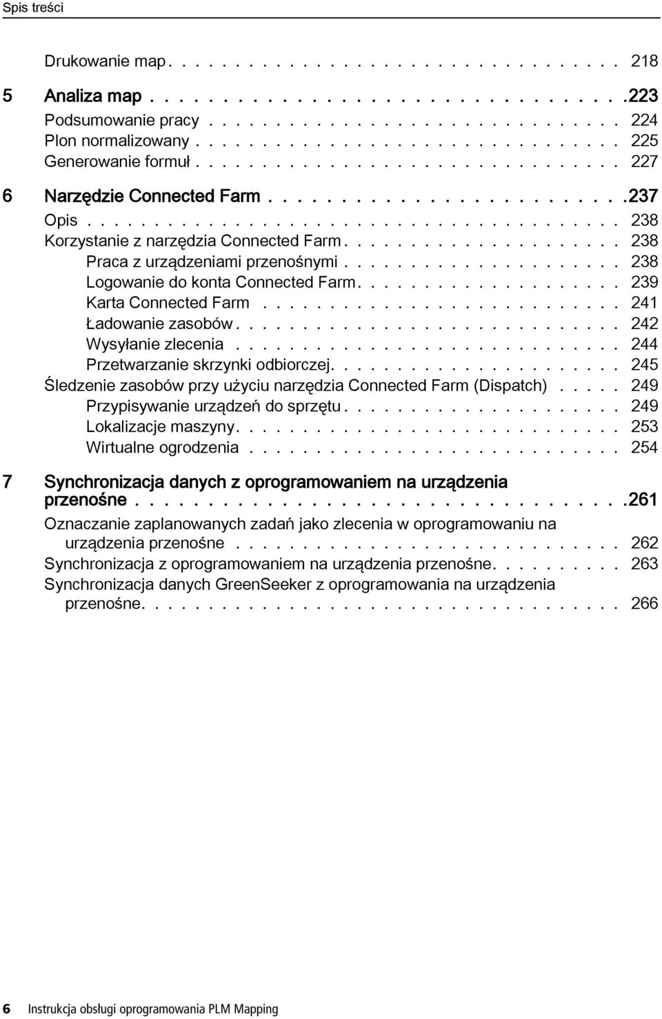 .................... 238 Praca z urządzeniami przenośnymi..................... 238 Logowanie do konta Connected Farm.................... 239 Karta Connected Farm........................... 241 Ładowanie zasobów.