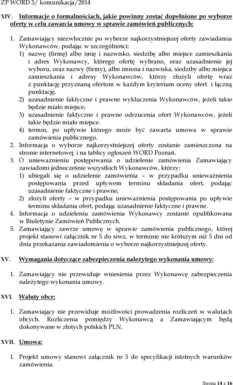 Wykonawcy, którego ofertę wybrano, oraz uzasadnienie jej wyboru, oraz nazwy (firmy), albo imiona i nazwiska, siedziby albo miejsca zamieszkania i adresy Wykonawców, którzy złożyli ofertę wraz z