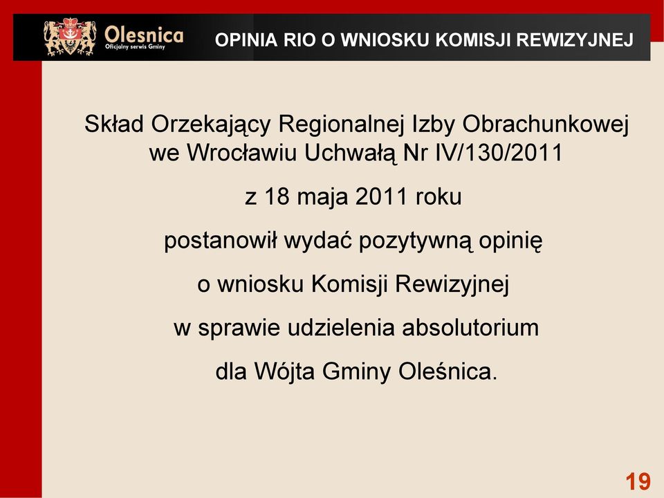 z 18 maja 2011 roku postanowił wydać pozytywną opinię o wniosku