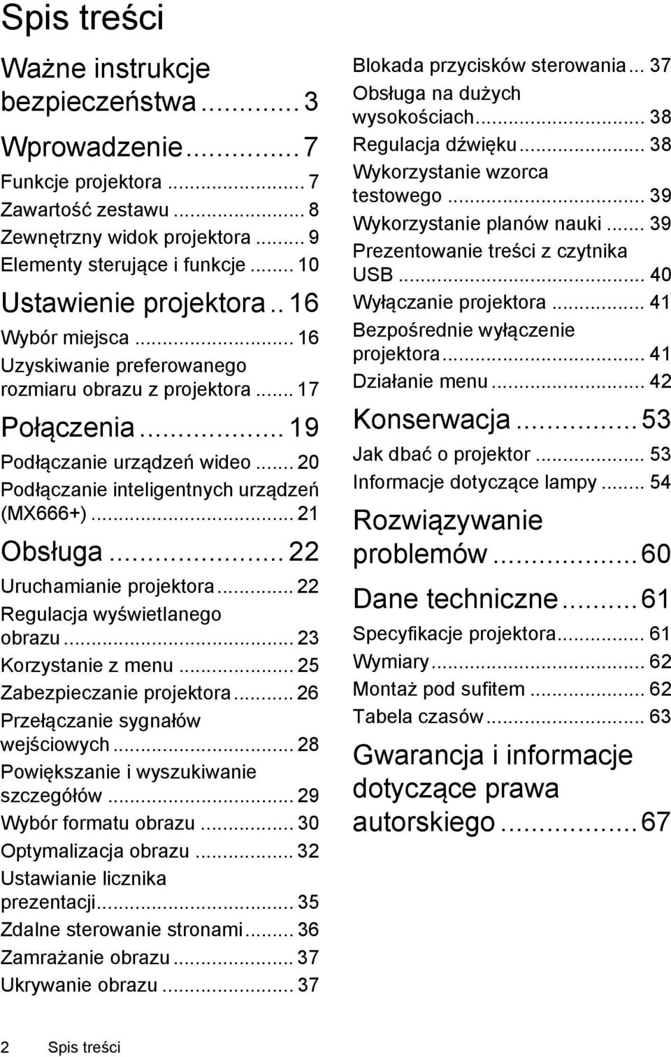 .. 20 Podłączanie inteligentnych urządzeń (MX666+)... 21 Obsługa... 22 Uruchamianie projektora... 22 Regulacja wyświetlanego obrazu... 23 Korzystanie z menu... 25 Zabezpieczanie projektora.