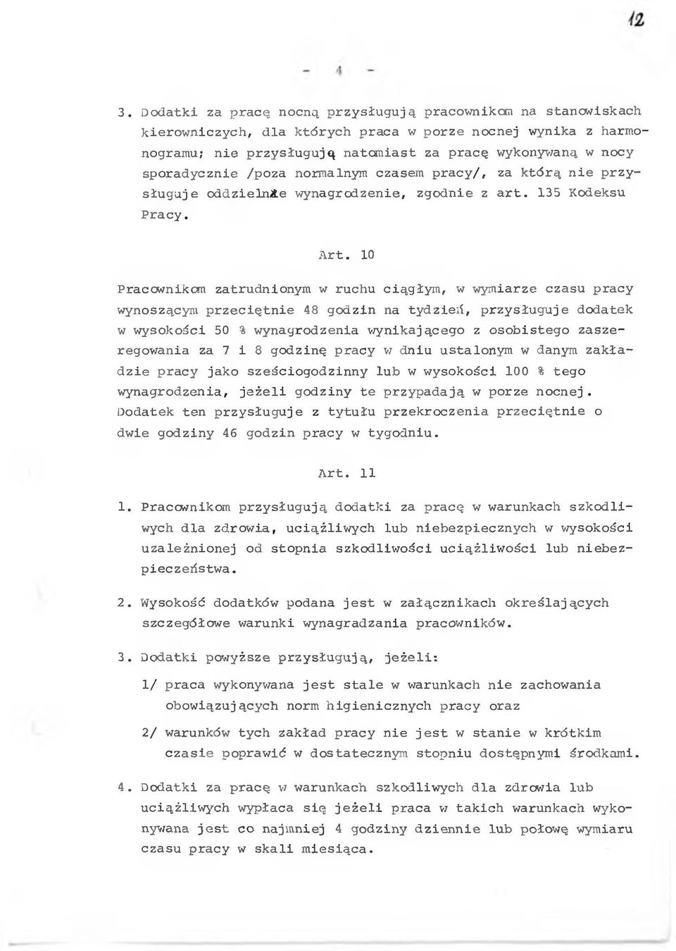 10 Pracownkom zatrudnonym w ruchu cągłym, w wymarze czasu pracy wynoszącym przecętne 48 godzn na tydzeń, przysługuje dodatek w wysokośc 50 % wynagrodzena wynkającego z osobstego zaszeregowana za 7 8