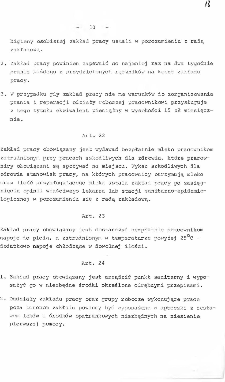 22 Zakład pracy obowązany jest wydawać bezpłatne mleko pracownkom zatrudnonym przy pracach szkodlwych dla zdrowa, które pracowncy obowązan są spożywać na mejscu.