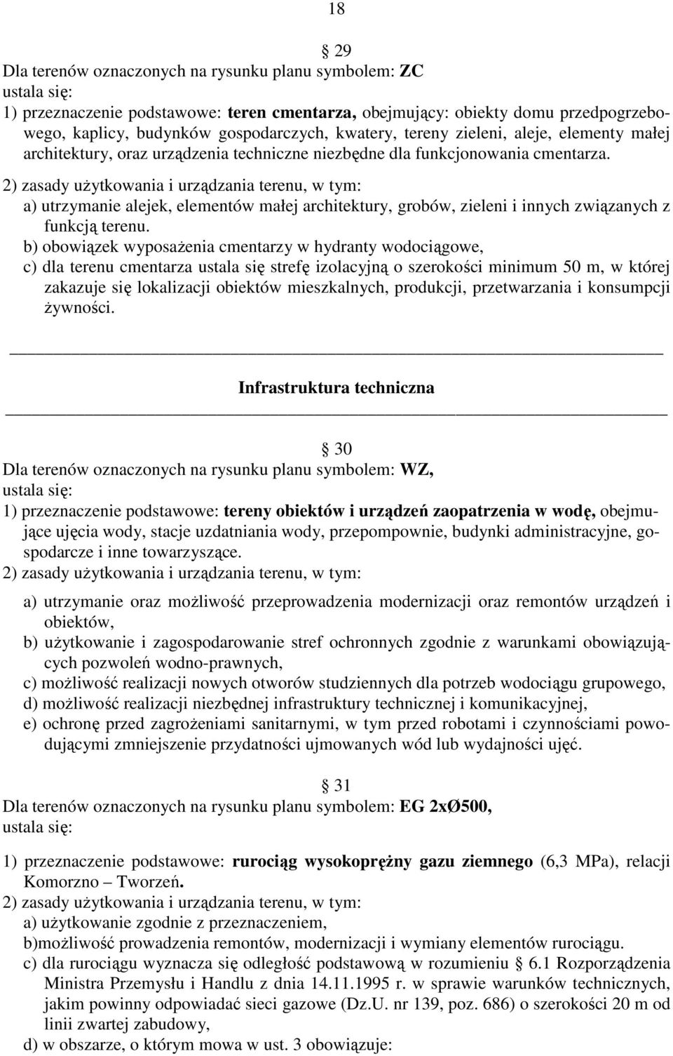 a) utrzymanie alejek, elementów małej architektury, grobów, zieleni i innych związanych z funkcją terenu.