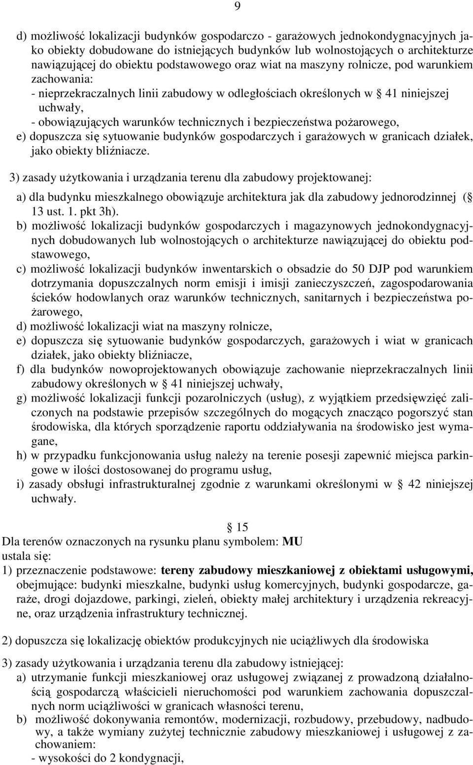 bezpieczeństwa poŝarowego, e) dopuszcza się sytuowanie budynków gospodarczych i garaŝowych w granicach działek, jako obiekty bliźniacze.