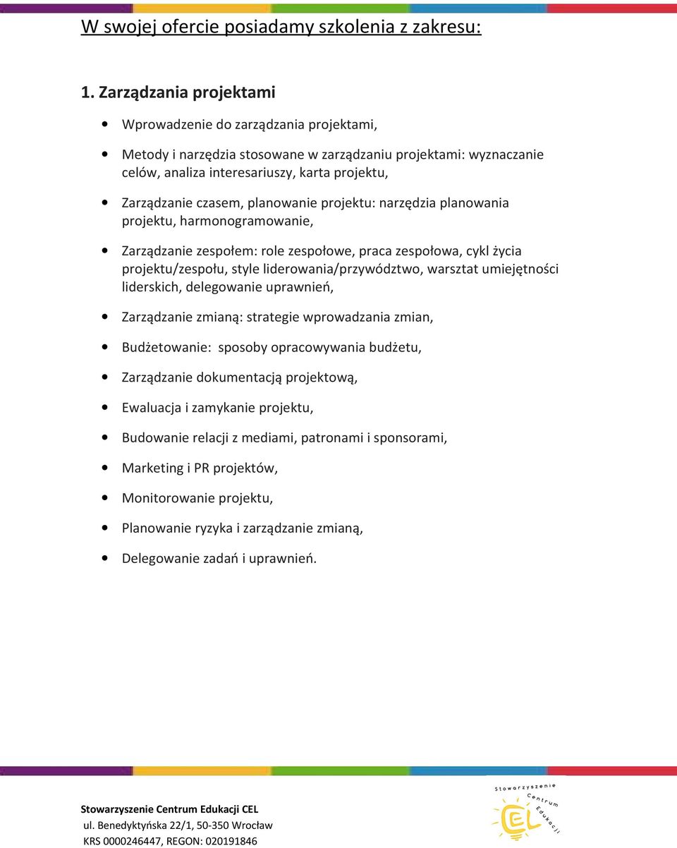 planowanie projektu: narzędzia planowania projektu, harmonogramowanie, Zarządzanie zespołem: role zespołowe, praca zespołowa, cykl życia projektu/zespołu, style liderowania/przywództwo, warsztat