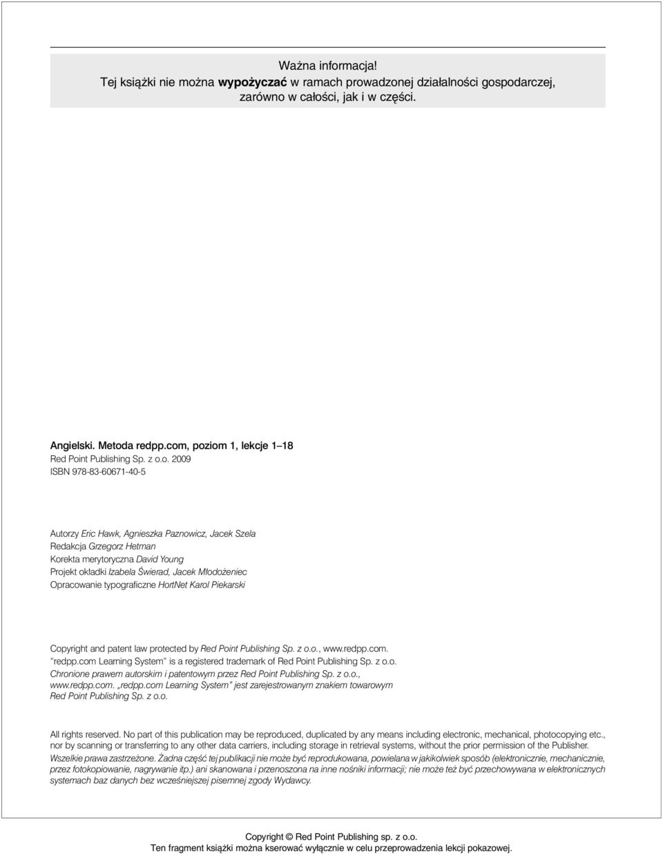 ISBN 978-83-60671-40-5 Autorzy Eric Hawk, Agnieszka Paznowicz, Jacek Szela Redakcja Grzegorz Hetman Korekta merytoryczna David Young Projekt okładki Izabela Świerad, Jacek Młodożeniec Opracowanie