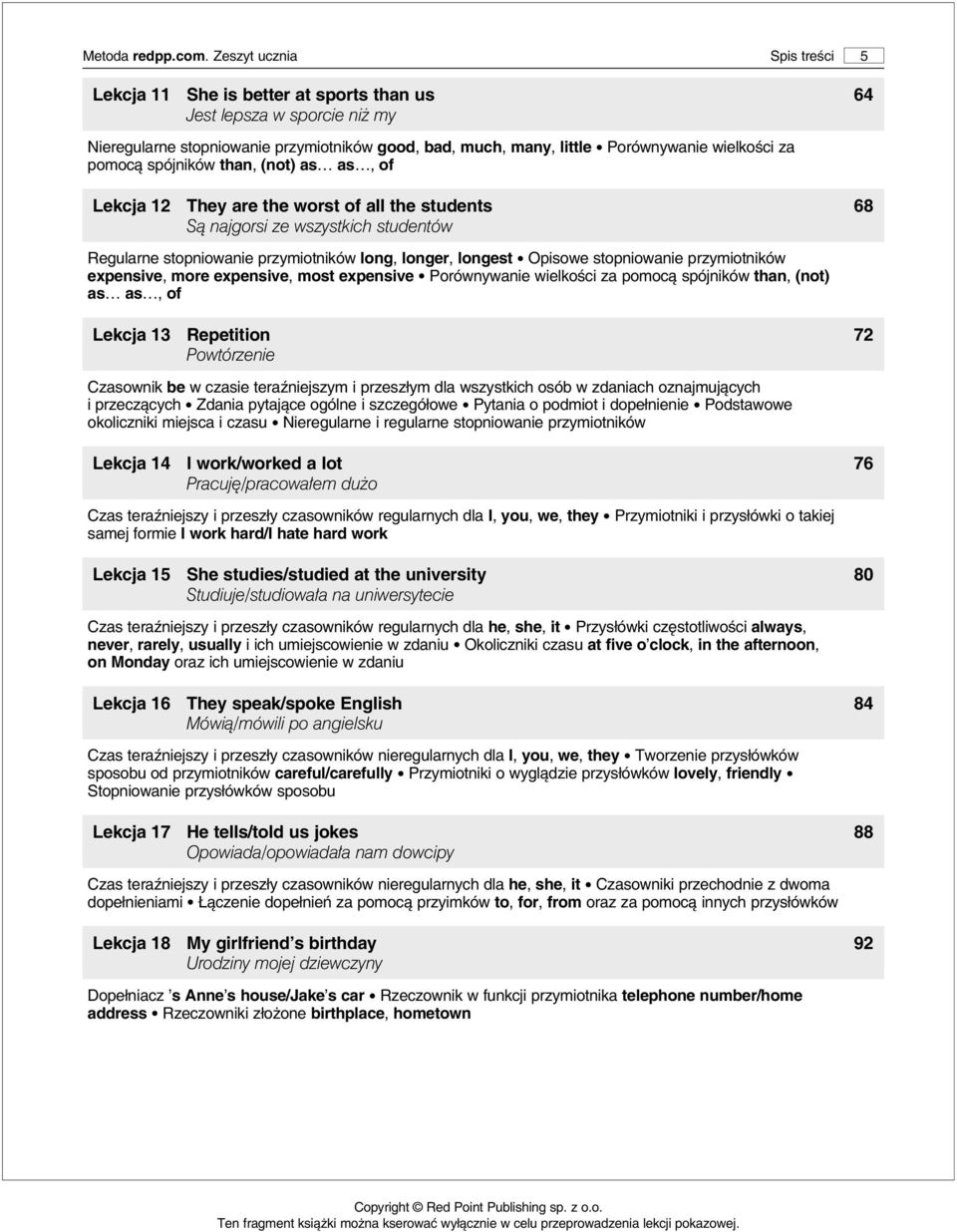 Opisowe stopniowanie przymiotników expensive, more expensive, most expensive Porównywanie wielkości za pomocą spójników than, (not) as as, of Lekcja 13 Repetition Powtórzenie Czasownik be w czasie