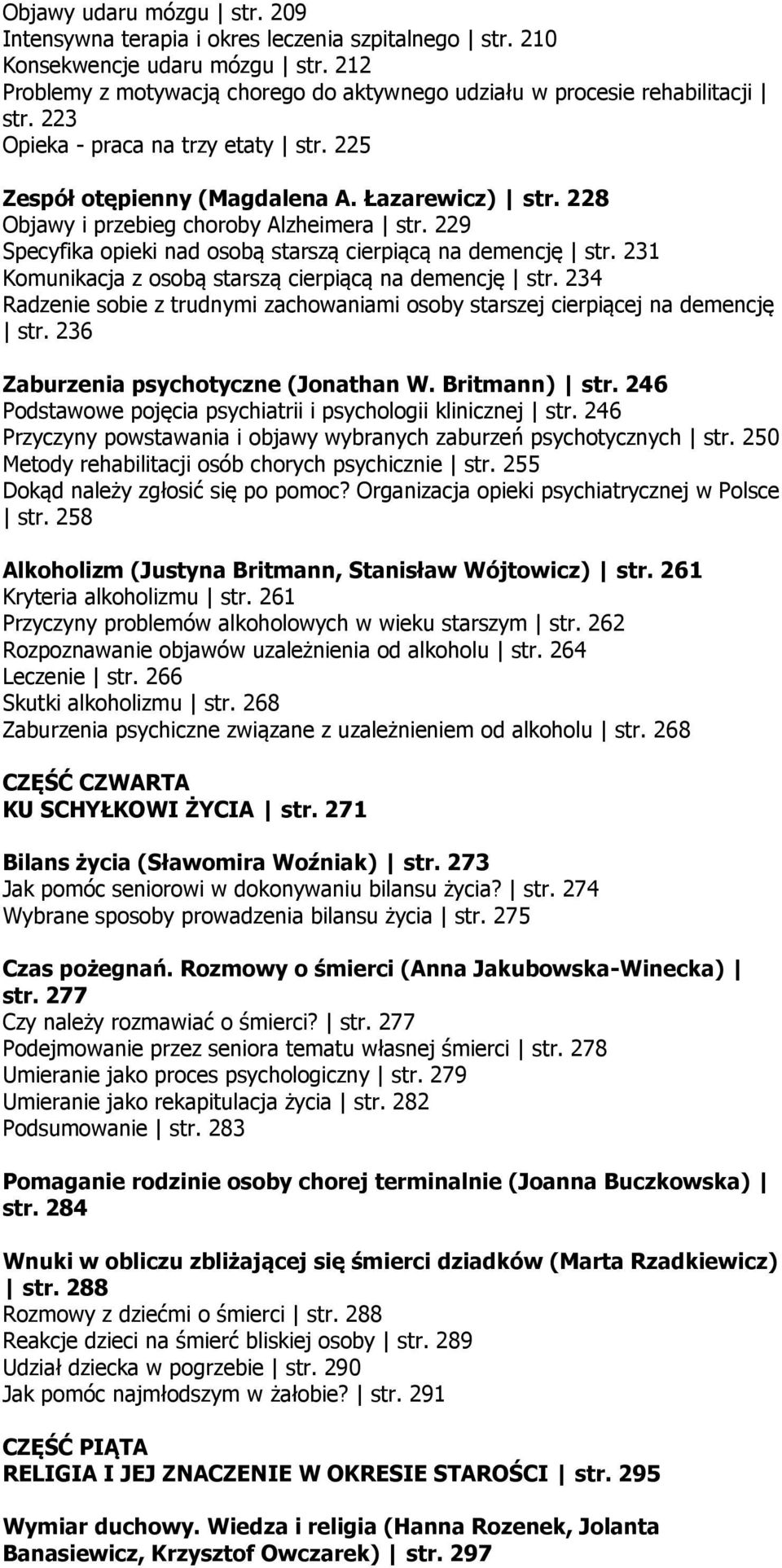 229 Specyfika opieki nad osobą starszą cierpiącą na demencję str. 231 Komunikacja z osobą starszą cierpiącą na demencję str.