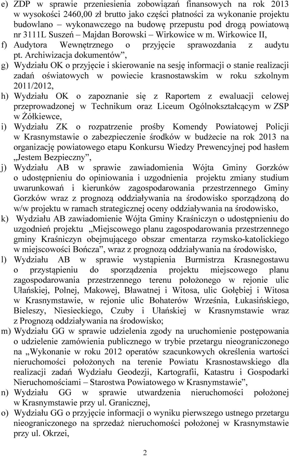 Archiwizacja dokumentów, g) Wydziału OK o przyjęcie i skierowanie na sesję informacji o stanie realizacji zadań oświatowych w powiecie krasnostawskim w roku szkolnym 2011/2012, h) Wydziału OK o