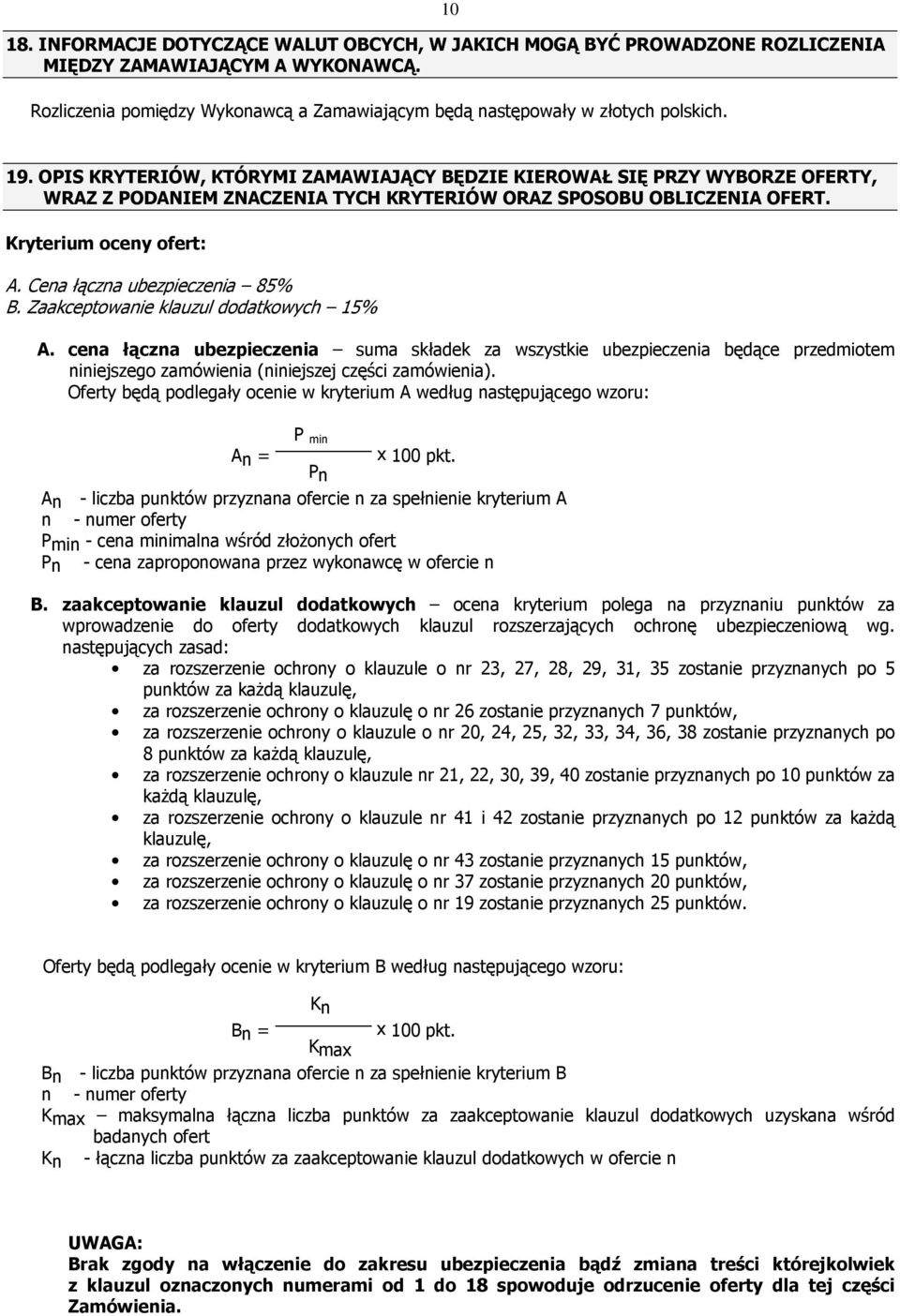 Cena łączna ubezpieczenia 85% B. Zaakceptowanie klauzul dodatkowych 15% A.