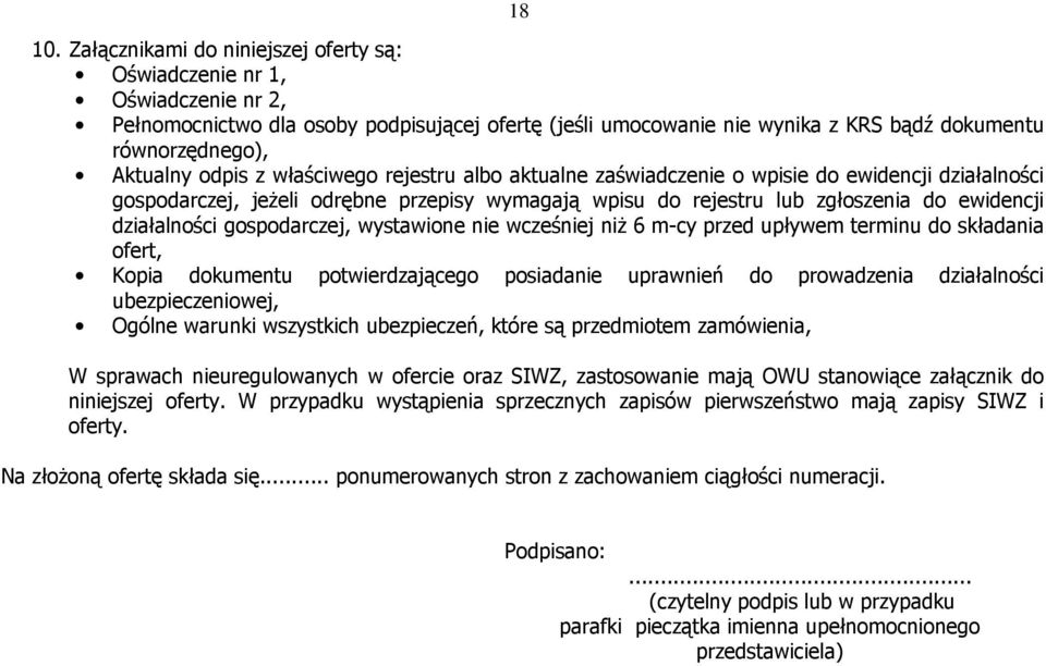 odpis z właściwego rejestru albo aktualne zaświadczenie o wpisie do ewidencji działalności gospodarczej, jeżeli odrębne przepisy wymagają wpisu do rejestru lub zgłoszenia do ewidencji działalności