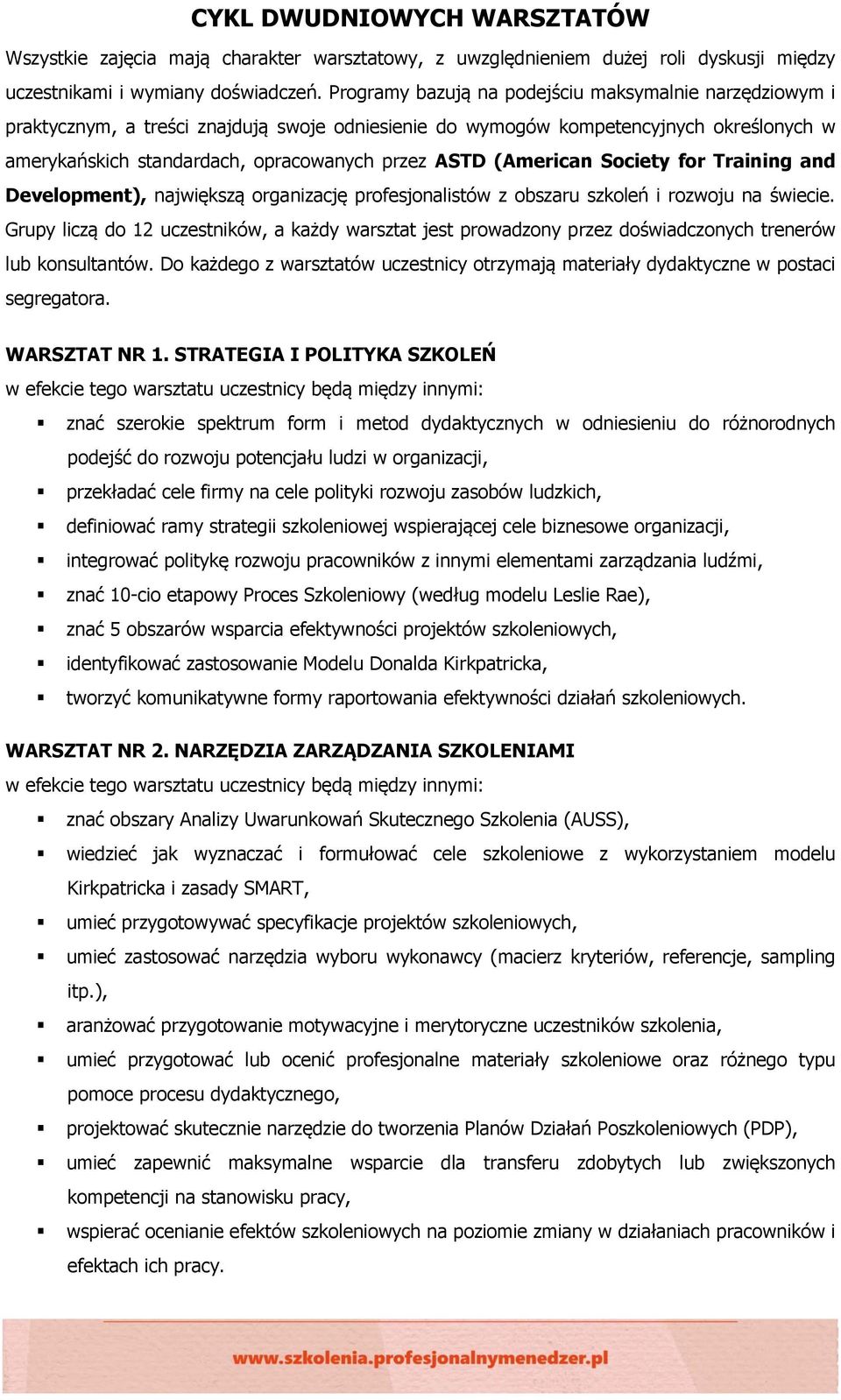 (American Society for Training and Development), największą organizację profesjonalistów z obszaru szkoleń i rozwoju na świecie.