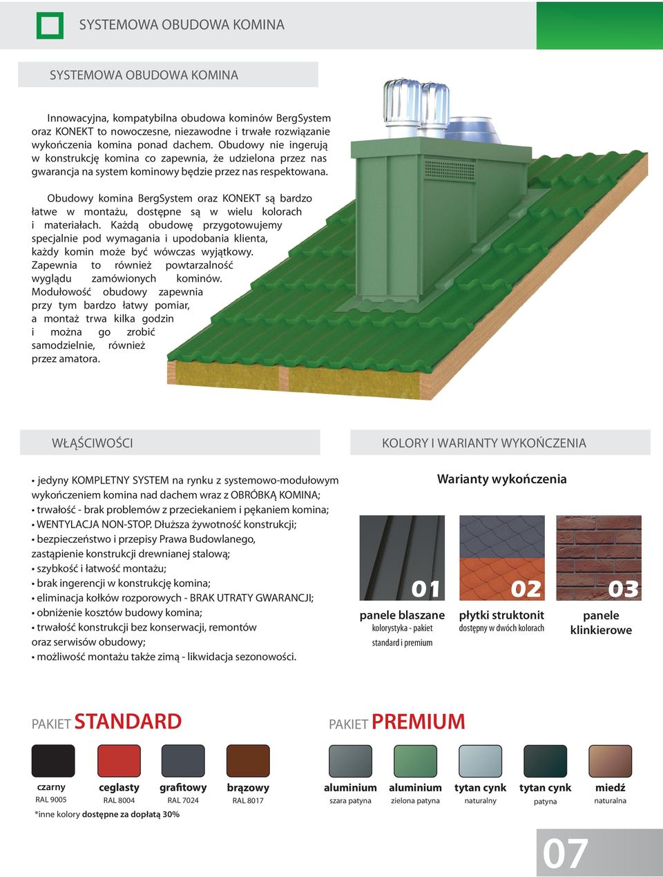 Obudowy komina BergSystem oraz KONEKT są bardzo łatwe w montażu, dostępne są w wielu kolorach i materiałach.