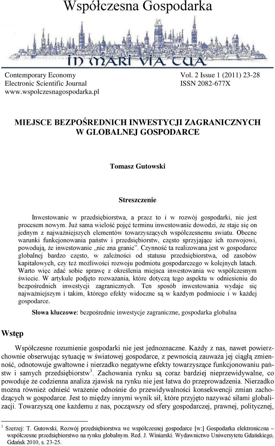 Już sama wielość pojęć terminu inwestowanie dowodzi, że staje się on jednym z najważniejszych elementów towarzyszących współczesnemu swiatu.