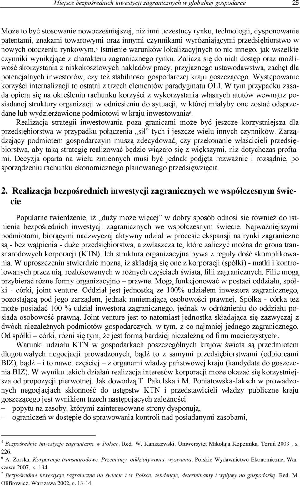 5 Istnienie warunków lokalizacyjnych to nic innego, jak wszelkie czynniki wynikające z charakteru zagranicznego rynku.