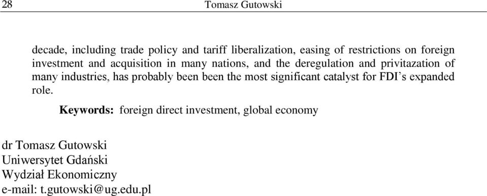 industries, has probably been been the most significant catalyst for FDI s expanded role.