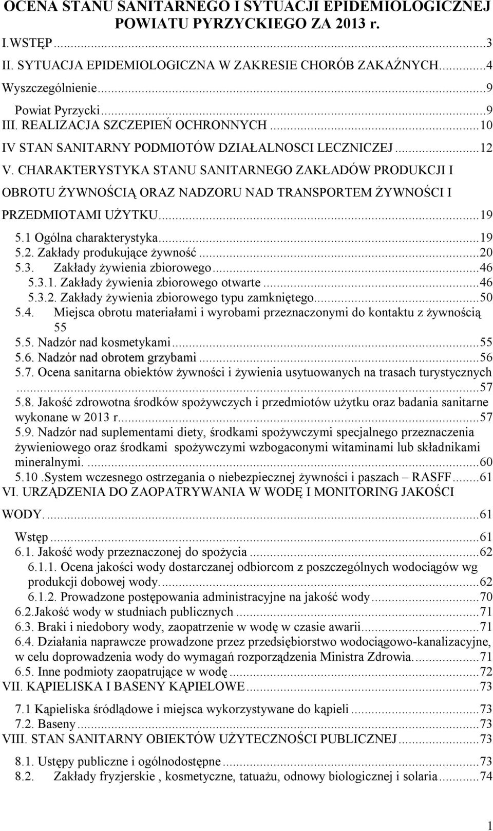 .. 19 5.1 Ogólna charakterystyka... 19 5.2. Zakłady produkujące żywność... 20 5.3. Zakłady żywienia zbiorowego... 46 5.3.1. Zakłady żywienia zbiorowego otwarte... 46 5.3.2. Zakłady żywienia zbiorowego typu zamkniętego.