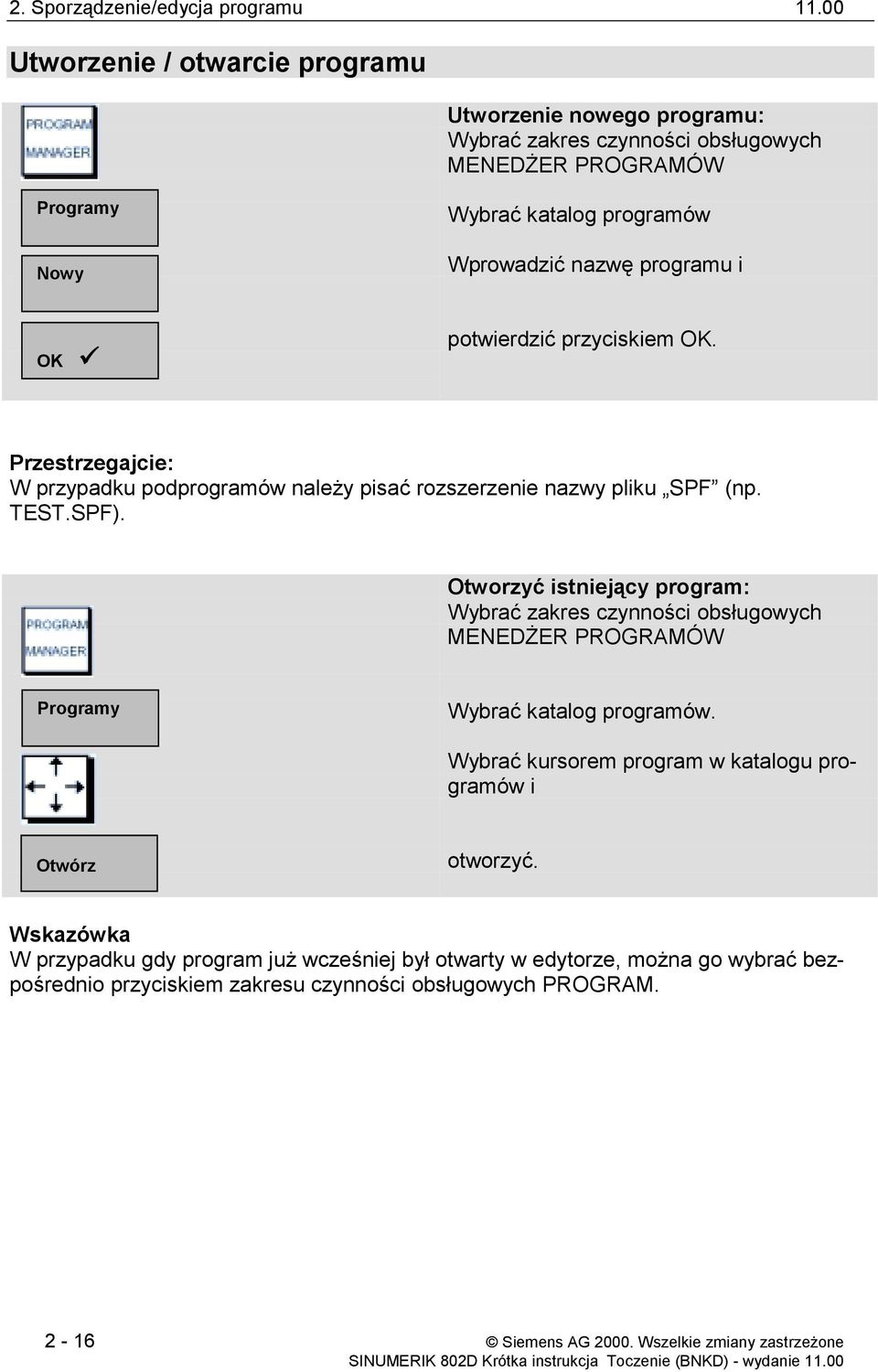 OK! potwierdzić przyciskiem OK. Przestrzegajcie: W przypadku podprogramów należy pisać rozszerzenie nazwy pliku SPF (np. TEST.SPF).