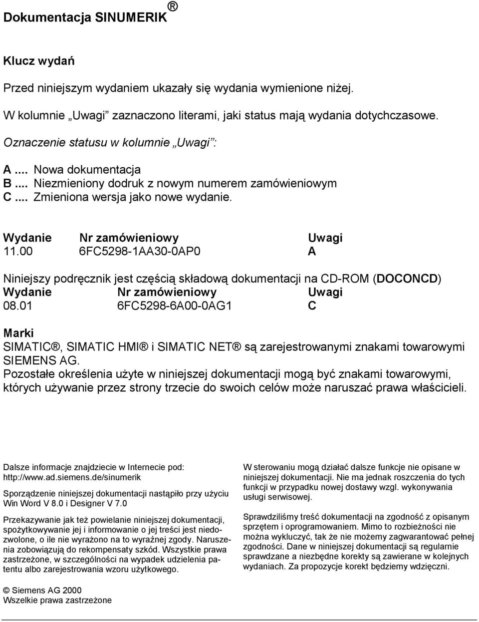 00 6FC5298-1AA30-0AP0 A Niniejszy podręcznik jest częścią składową dokumentacji na CD-ROM (DOCONCD) Wydanie Nr zamówieniowy Uwagi 08.