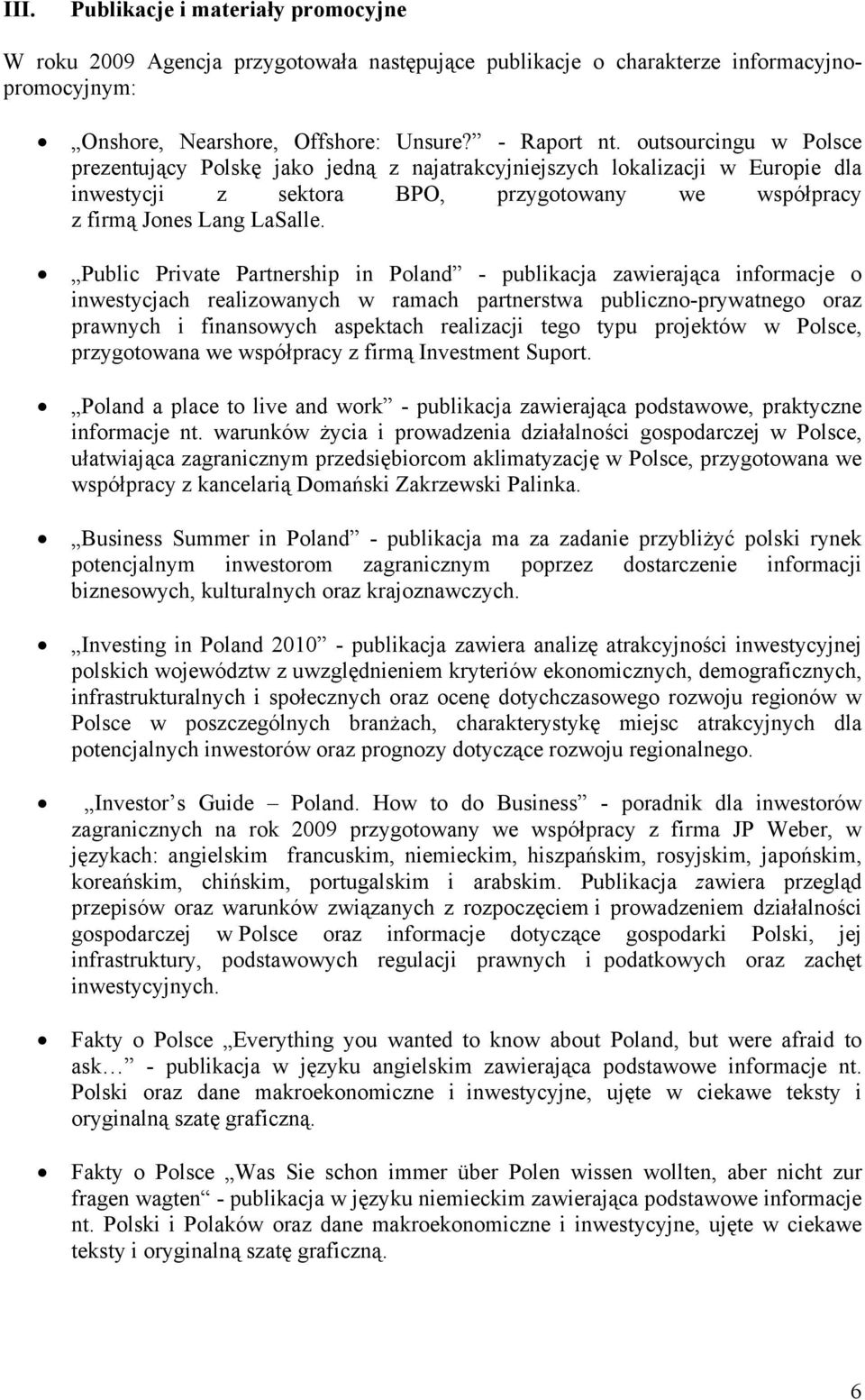 Public Private Partnership in Poland - publikacja zawierająca informacje o inwestycjach realizowanych w ramach partnerstwa publiczno-prywatnego oraz prawnych i finansowych aspektach realizacji tego