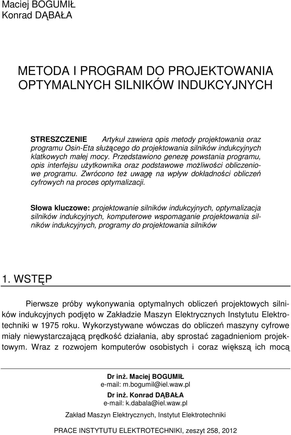 Zwrócono teŝ uwagę na wpływ dokładności obliczeń cyfrowych na proces optymalizacji.