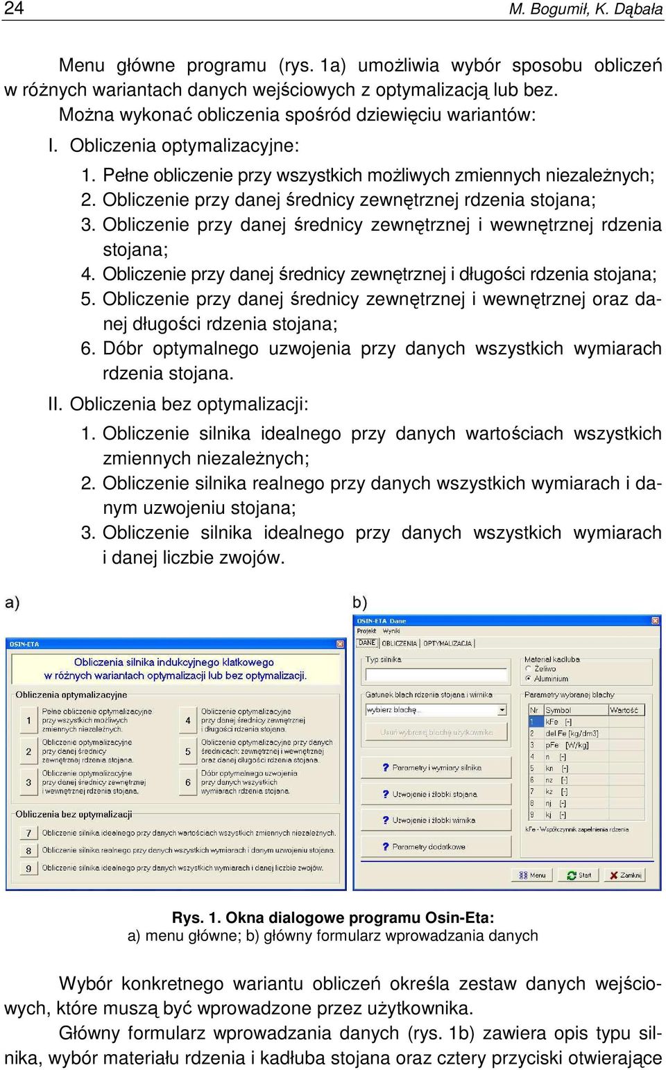 Obliczenie przy danej średnicy zewnętrznej rdzenia stojana; 3. Obliczenie przy danej średnicy zewnętrznej i wewnętrznej rdzenia stojana; 4.