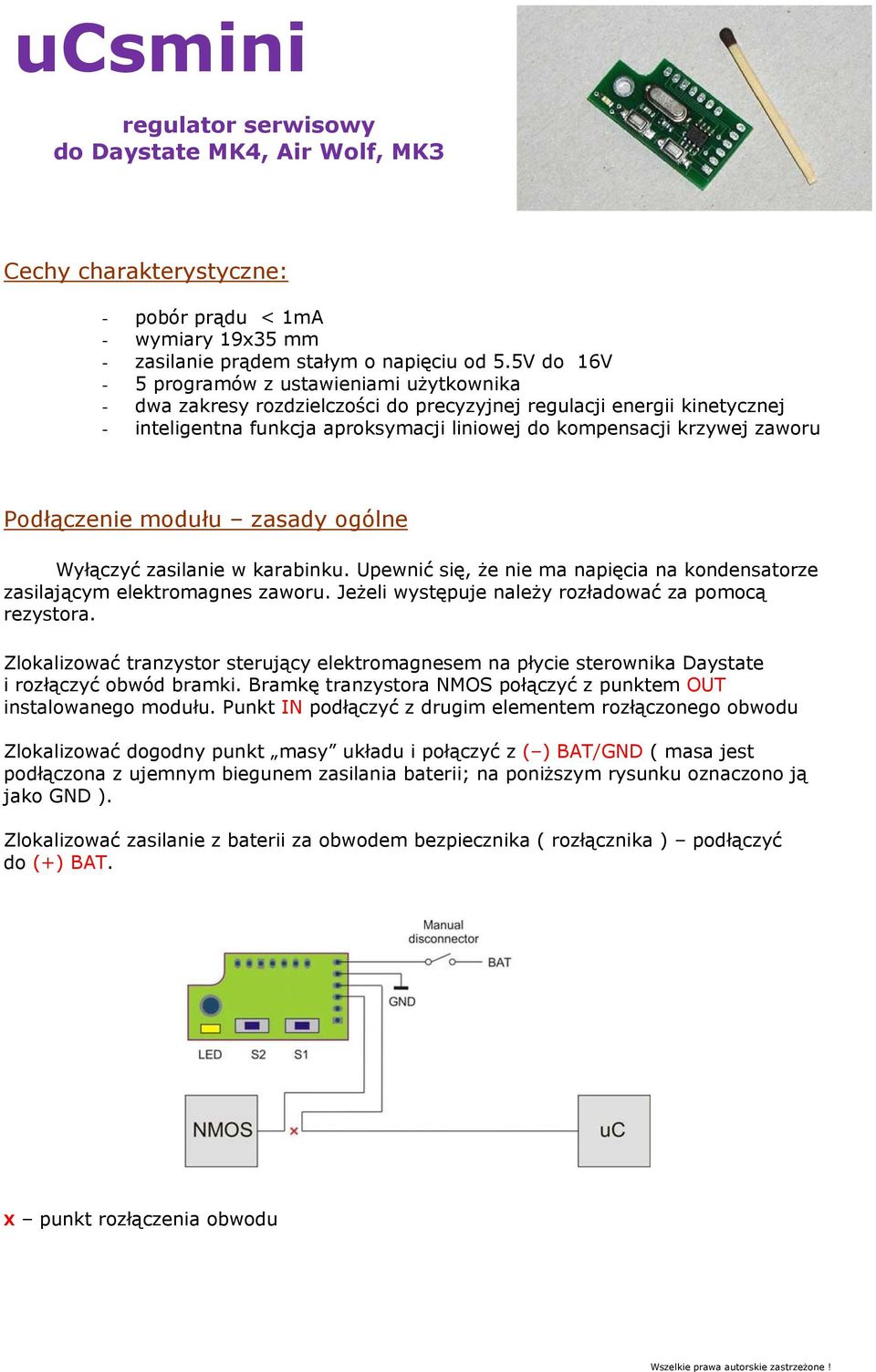 Podłączenie modułu zasady ogólne Wyłączyć zasilanie w karabinku. Upewnić się, że nie ma napięcia na kondensatorze zasilającym elektromagnes zaworu.